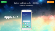 Latest mobiles under 10000 in poorvikamobiles - Oppo A37