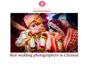 Are You Looking For Best wedding photographers in Chennai?