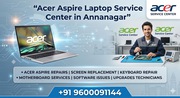 Acer Aspire Laptop Service Center in Annanagar 